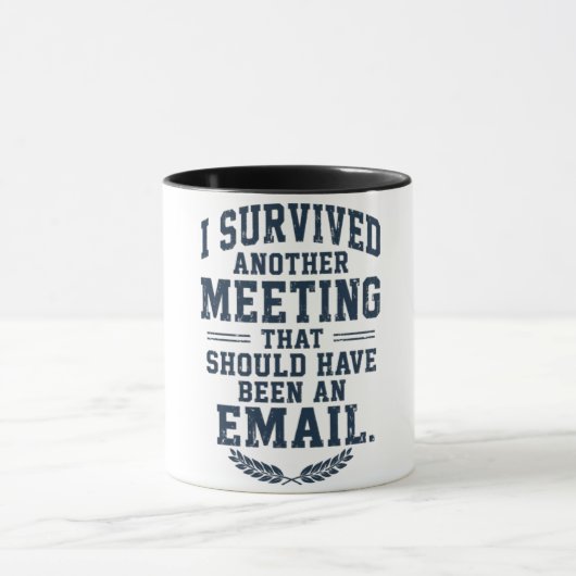 Lustige "Die Besprechung Hätte Eine E-Mail Sein Kö Tasse (Zentrum)