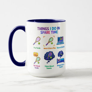 Lustige Dinge, die ich als Tennisspieler mache T Tasse