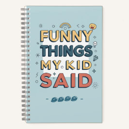 Lustige Dinge, die mein Kind gesagt hat Spielerisc Notizblock