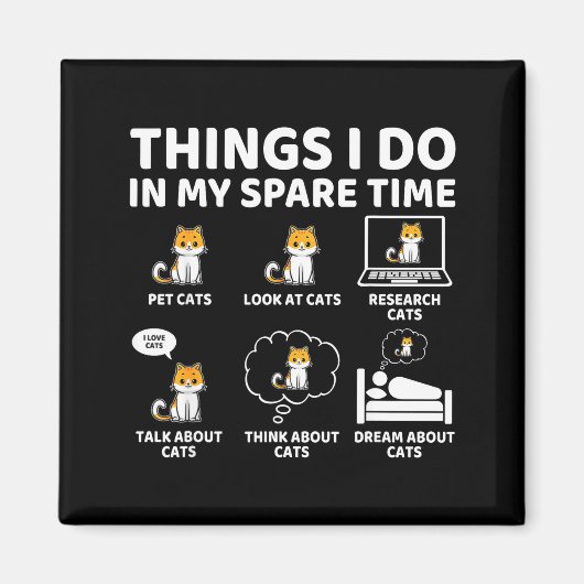 Lustige Dinge Spare Time Kitty Katze Magnet (Vorne)