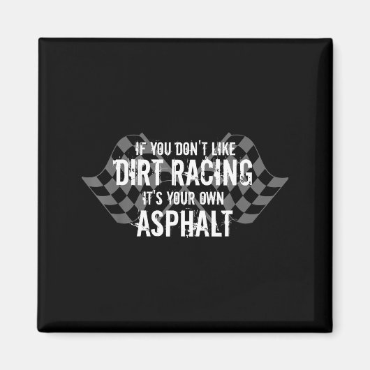Lustige Dirt Track Racing Zitate, wenn du D nicht Magnet (Vorne)