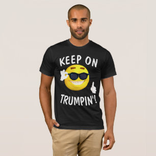 Lustige Donald Trump T-Shirts, WEITERHIN TRUMPEN! T-Shirt