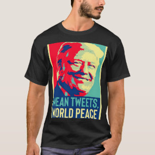 lustige Donald Trump Weltfrieden und Gemeine Tweet T-Shirt