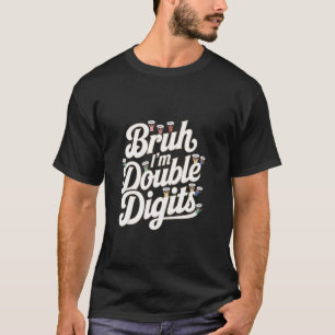 Lustige Doppelziffern Zitate Bruh Ich bin Doppelzi T-Shirt