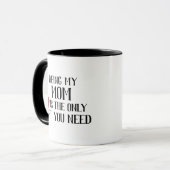 Lustige einzige Geschenk, das du brauchst, Mama Tasse (Vorderseite Links)