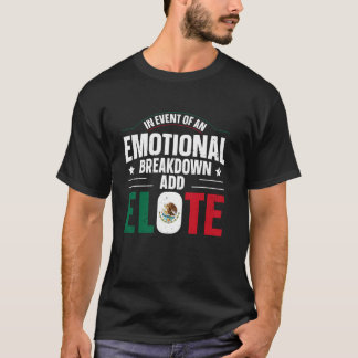 Lustige Elote-Mexikanisches-Essen-Liebhaber-Zitat T-Shirt