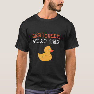 Lustige Enten Ernsthaft Was Die Ente Tier Pun Rub T-Shirt