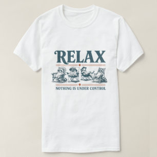 Lustige Entspannung Nichts ist unter Kontrolle Cam T-Shirt