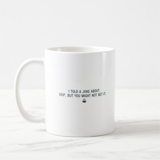 Lustige Entwicklertasse - UDP-Witz für Programmier Kaffeetasse (Links)