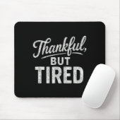Lustige erschöpfte dankbare Zitate Mousepad (Mit Mouse)
