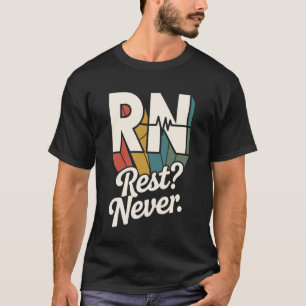 Lustige examinierte Krankenschwester RN Ruhe Nie K T-Shirt