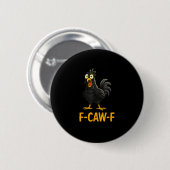 Lustige F-Caw-F Hühner-Shirts F-Caw-F Huhn Button (Vorne & Hinten)