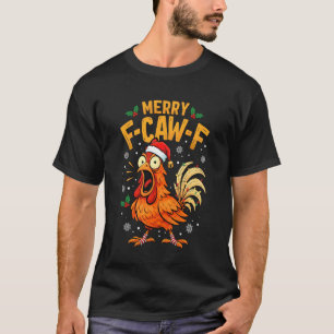 Lustige F-Caw-F Hühner-Weihnachtszitat Hahn Meme T-Shirt