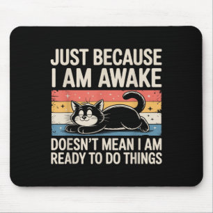 Lustige faule Katze Meme seltsame Dinge Liebhaber Mousepad