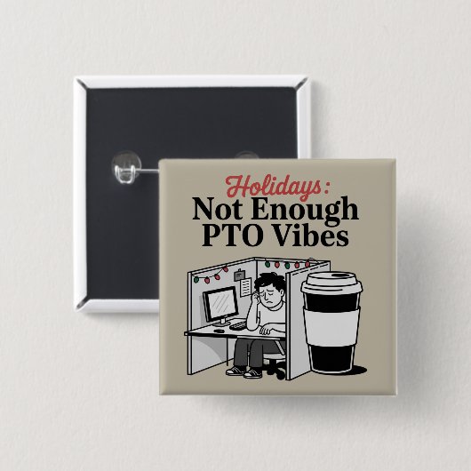 Lustige Ferien Büro Kubus Kaffee PTO Memes Arbeit Button (Vorne & Hinten)
