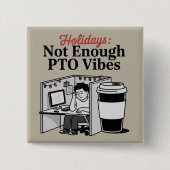 Lustige Ferien Büro Kubus Kaffee PTO Memes Arbeit Button (Vorderseite)