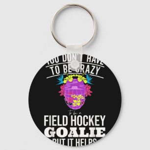 Lustige Field Hockey Torwart Zitat für ein verrück Schlüsselanhänger