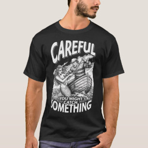 Lustige Fischerei Meerjungfrau Fängt Etwas Fischer T-Shirt