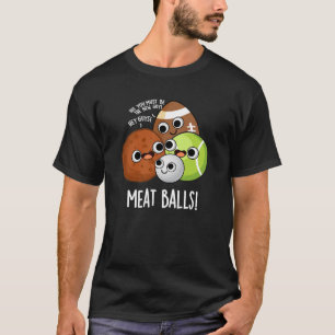 Lustige Fleischbällchen-Witze Dunkler Hintergrund T-Shirt