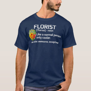 Lustige Florist Definition Florales Geschenk T-Shirt