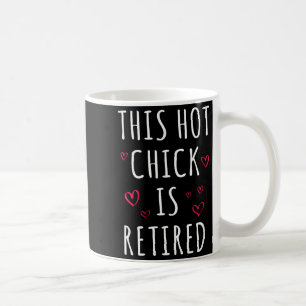 Lustige Frauen Diese heiße Henne ist im Ruhestand, Kaffeetasse
