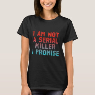 Lustige Frauen Nicht ein Serienmörder Sarkastisch  T-Shirt