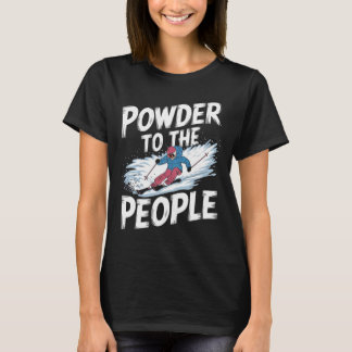 Lustige Freerider-Skifahrer-Ski-Zitat - Pulver bis T-Shirt