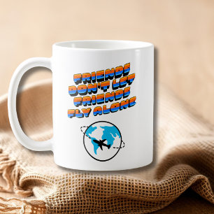 Lustige Freunde lassen Freunde nicht allein fliege Kaffeetasse