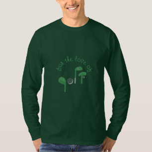 Lustige "Für die Liebe zum Golf" Grüne Typografie T-Shirt