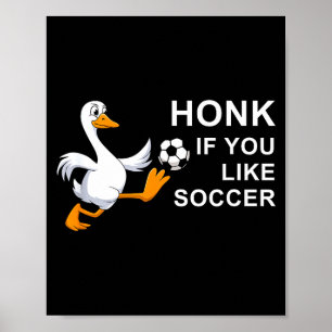 Lustige Fußballgans Hupe wenn du magst Poster