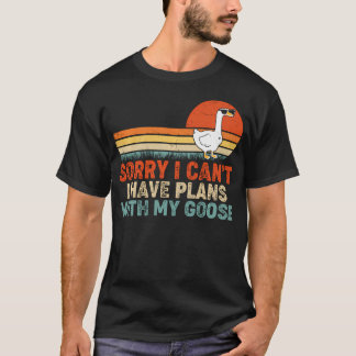 Lustige Gans Entschuldigung Ich Kann Nicht Ich Hab T-Shirt