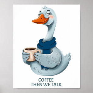 Lustige Gans Kaffee – Erst Kaffee, dann reden Poster