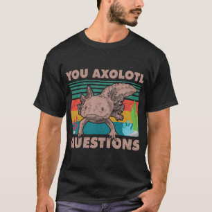 Lustige gehende Fische Sie Axolotl Fragen T-Shirt