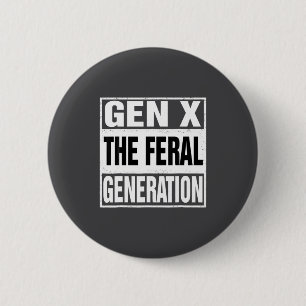 Lustige Gen X Die Wilde Generation Retro Humor Spr Button