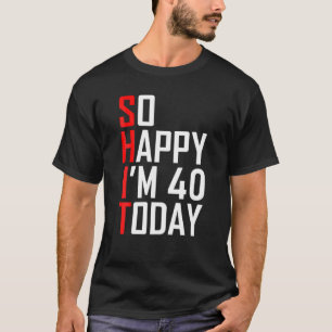 Lustige Geschenke zum 40. Geburtstag 40 Jahre alt T-Shirt
