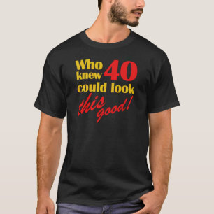 Lustige Geschenke zum 40. Geburtstag T-Shirt