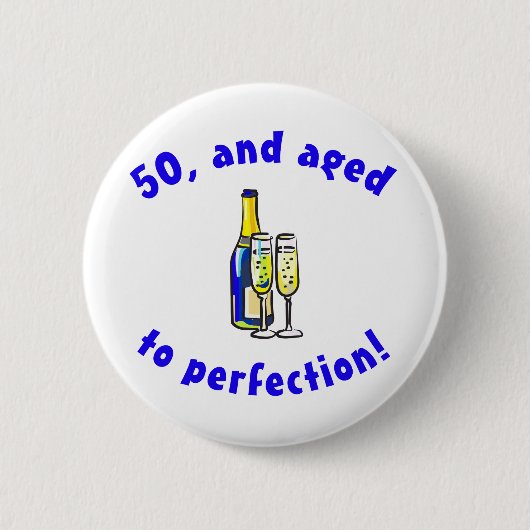 Lustige Geschenke zum 50. Geburtstag Button (Vorderseite)