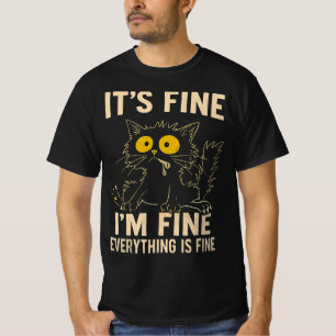 Lustige gestresste Katze - Es ist in Ordnung, mir T-Shirt