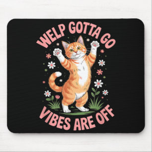 Lustige getigerte Katze na ja, ich muss gehen sark Mousepad