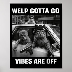 Lustige getigerte Katze Welp muss gehen sarkastisc Poster