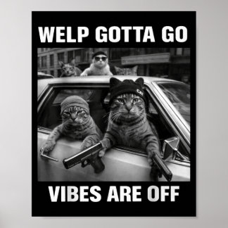 Lustige getigerte Katze Welp muss gehen sarkastisc Poster