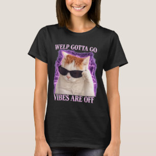 Lustige getigerte Katze Welp muss gehen sarkastisc T-Shirt