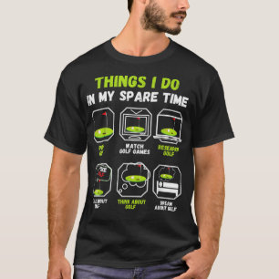 lustige Golf Lover Dinge, die ich in meiner Freize T-Shirt