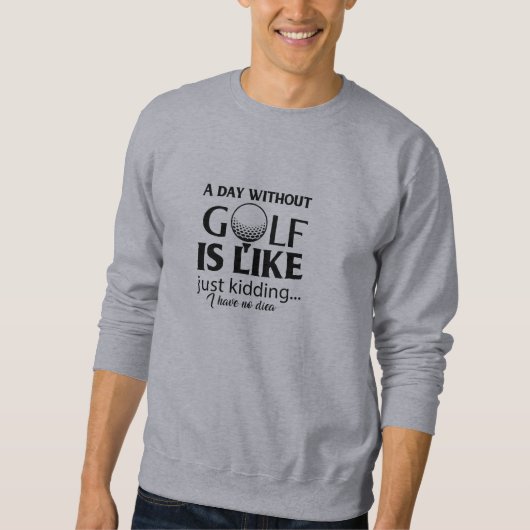 Lustige Golf-Zitate  Sweatshirt (Vorderseite)