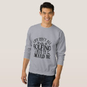 Lustige Golf-Zitate Sweatshirt (Vorne ganz)