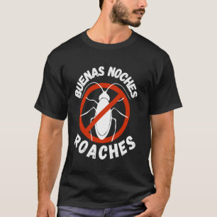 Lustige gute Nacht Kakerlaken Schädlingsbekämpfung T-Shirt