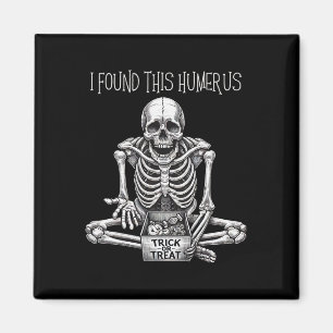 Lustige Halloween-Geschenke Skelett Ich fand diese Magnet