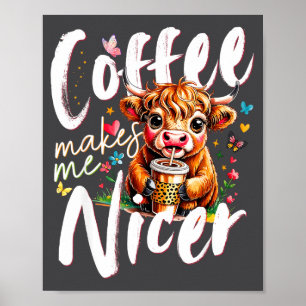 Lustige Highland-Kuh Kaffee Macht Mich Nett Zitat  Poster