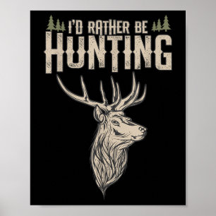 Lustige Hirschjagd Ich würde lieber jagen Camping  Poster