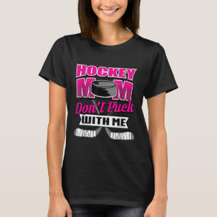 Lustige Hockey-Zitate Mama-Geschenk Don't Puck Wit T-Shirt